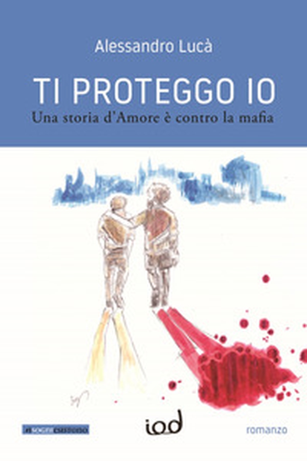 Ti proteggo io. Una storia d'amore è contro la mafia - Librerie.coop Ti proteggo io. Una storia d'amore è contro la mafia - Librerie.coop