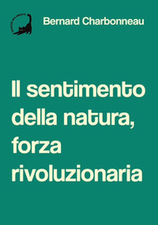 Il sentimento della natura, forza rivoluzionaria - Librerie.coop