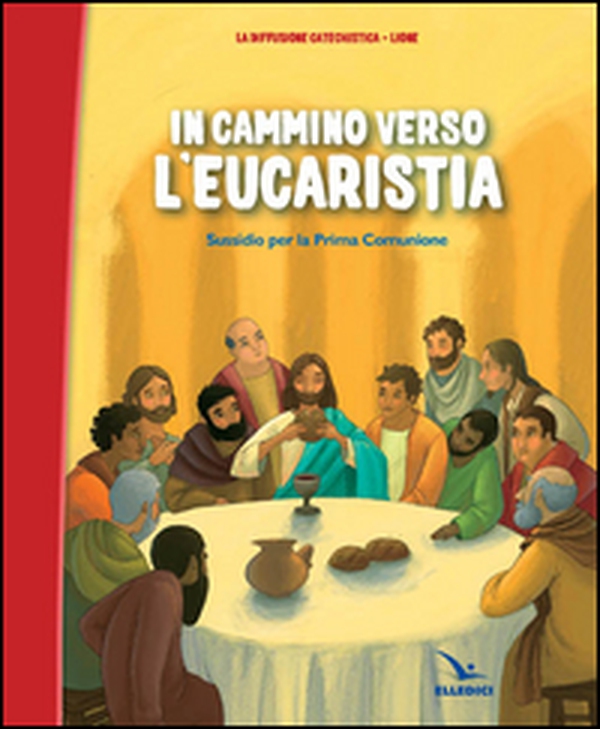 In cammino verso l'Eucaristia. Albo. Sussidio per la prima comunione - Librerie.coop In cammino verso l'Eucaristia. Albo. Sussidio per la prima comunione - Librerie.coop