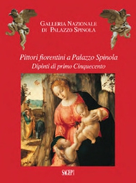 Pittori fiorentini a Palazzo Spinola. Dipinti di primo Cinquecento - Librerie.coop