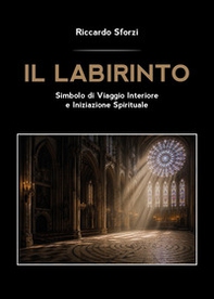 Il labirinto. Simbolo di viaggio interiore e iniziazione spirituale - Librerie.coop