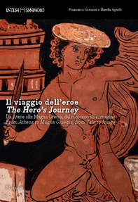 Il viaggio dell'eroe. Da Atene alla Magna Grecia, dal racconto all'immagine - Librerie.coop