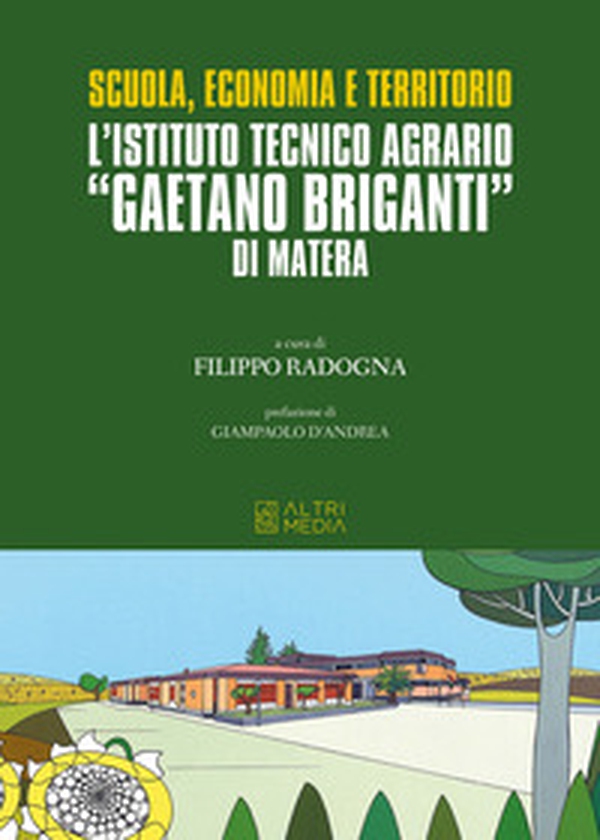 Scuola, economia e territorio. L'Istituto Tecnico Agrario «Gaetano Briganti» di Matera - Librerie.coop Scuola, economia e territorio. L'Istituto Tecnico Agrario «Gaetano Briganti» di Matera - Librerie.coop