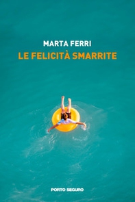 Le felicità smarrite - Librerie.coop