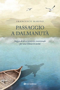 Passaggio a Dalmanutà. Saggio di discernimento vocazionale per una Chiesa in uscita - Librerie.coop Passaggio a Dalmanutà. Saggio di discernimento vocazionale per una Chiesa in uscita - Librerie.coop