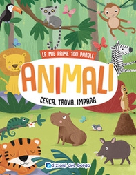 Animali. Cerca, trova, impara. Le mie prime 100 parole - Librerie.coop