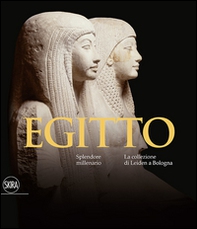 Egitto. Splendore millenario. Le collezioni di Leiden a Bologna - Librerie.coop