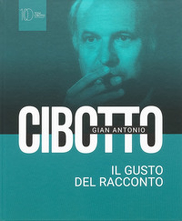 Gian Antonio Cibotto. Il gusto del racconto - Librerie.coop