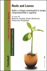 Roots and leaves. Radici e sviluppi contestualisti in terapia comportamentale e cognitiva - Librerie.coop