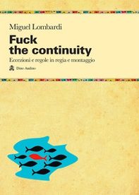 Fuck the continuity. Regole ed eccezioni in regia - Librerie.coop