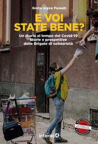 E voi state bene? Un diario al tempo del Covid-19. Storie e prospettive delle Brigate di solidarietà - Librerie.coop E voi state bene? Un diario al tempo del Covid-19. Storie e prospettive delle Brigate di solidarietà - Librerie.coop