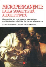 Micropermanenti: dalla soggettività all'obiettività. Linee guida per una corretta valutazione medico-legale e giuridica del danno alla persona - Librerie.coop