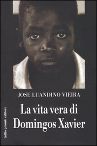 La vita vera di Domingos Xavier - Librerie.coop La vita vera di Domingos Xavier - Librerie.coop