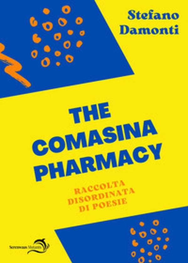 The Comasina pharmacy. Raccolta disordinata di poesie - Librerie.coop The Comasina pharmacy. Raccolta disordinata di poesie - Librerie.coop