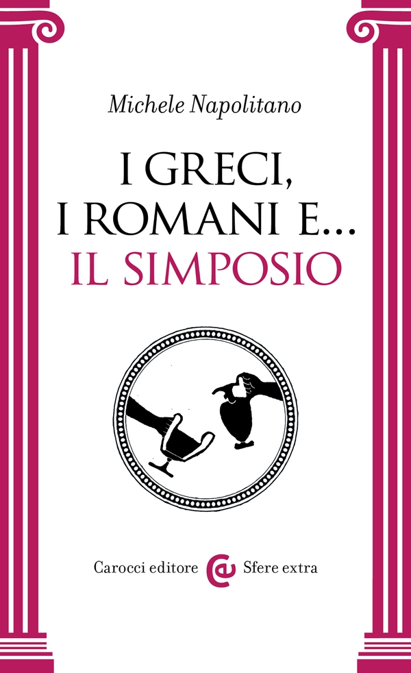 I Greci, i Romani e... il simposio - Librerie.coop