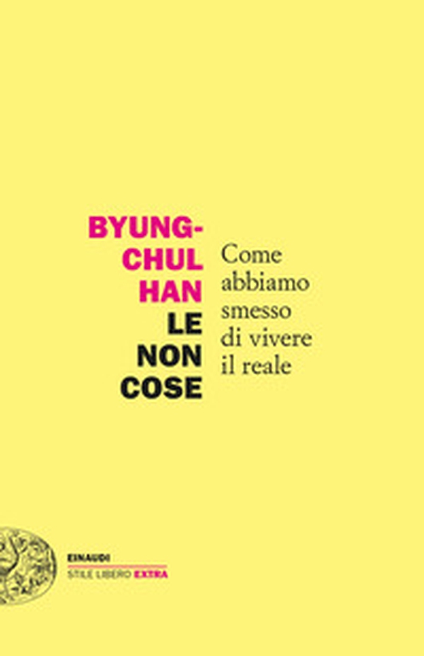 Le non cose. Come abbiamo smesso di vivere il reale - Librerie.coop Le non cose. Come abbiamo smesso di vivere il reale - Librerie.coop