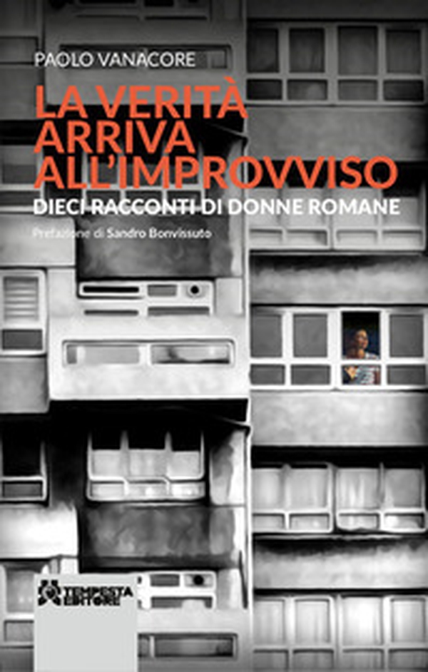 La verità arriva all'improvviso. Dieci racconti di donne romane - Librerie.coop La verità arriva all'improvviso. Dieci racconti di donne romane - Librerie.coop