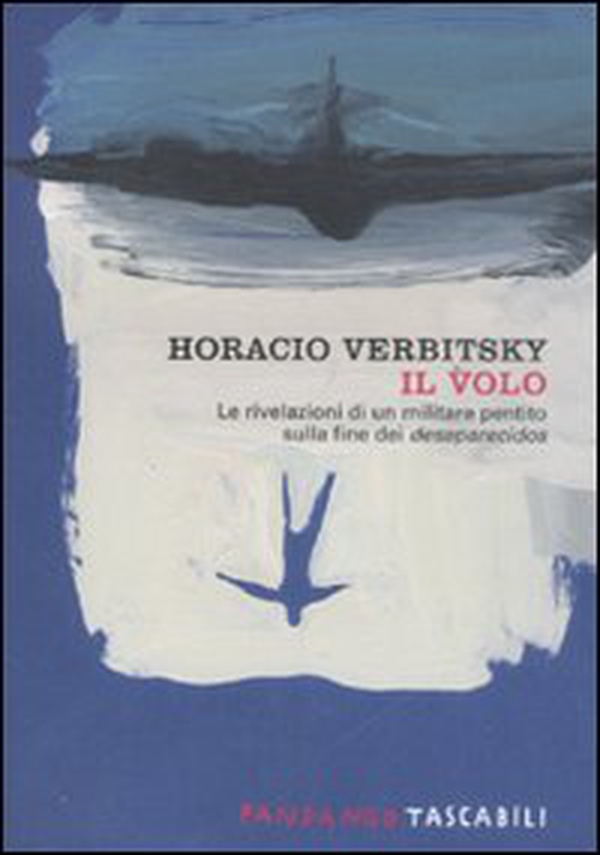 Il volo. Le rivelazioni di un militare pentito sulla fine dei desaparecidos - Librerie.coop Il volo. Le rivelazioni di un militare pentito sulla fine dei desaparecidos - Librerie.coop