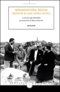 Bonaventura Tecchi. Identità di una terra antica - Librerie.coop