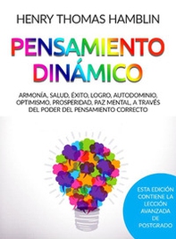 Pensamiento dinámico. Armonía, salud, éxito, logro, autodominio, optimismo, prosperidad, paz mental, a través del poder del pensamiento correcto - Librerie.coop Pensamiento dinámico. Armonía, salud, éxito, logro, autodominio, optimismo, prosperidad, paz mental, a través del poder del pensamiento correcto - Librerie.coop