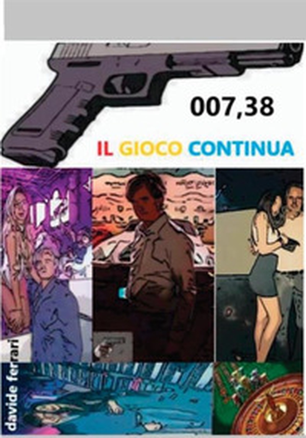 007, 38. Il gioco continua - Librerie.coop 007, 38. Il gioco continua - Librerie.coop