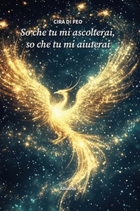 So che tu mi ascolterai, so che tu mi aiuterai - Librerie.coop