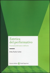 Estetica del performativo. Una teoria del teatro e dell'arte - Librerie.coop