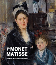 Da Monet a Matisse: French Moderns 1850-1950 - Librerie.coop