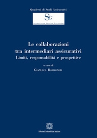 Le collaborazioni tra intermediari assicurativi. Limiti, responsabilità e prospettive - Librerie.coop