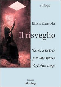 Il risveglio. Versi eretici per una nuova rivoluzione - Librerie.coop