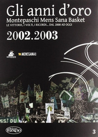 Gli anni d'oro. Montepaschi mens sana basket. Le vittorie, i volti, i ricordi... dal 2000 ad oggi - Librerie.coop
