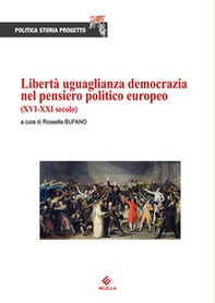 Libertà uguaglianza democrazia nel pensiero politico europeo (XVI-XXI secolo) - Librerie.coop