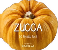 Zucca. 50 ricette facili - Librerie.coop