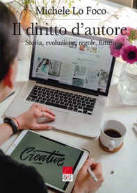 Il diritto d'autore. Storia, evoluzione, regole, futuro - Librerie.coop