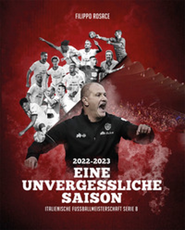 2022-2023 Eine unvergessliche saison. Italienische fussballmeisterschaft serie B - Librerie.coop 2022-2023 Eine unvergessliche saison. Italienische fussballmeisterschaft serie B - Librerie.coop