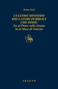 L'ultimo ministro dei lavori pubblici che disse: no al ponte sullo Stretto sì al Mose di Venezia - Librerie.coop