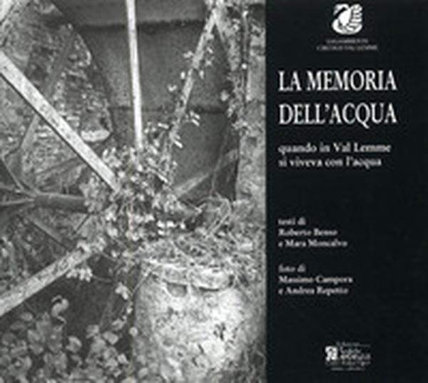 La memoria dell'acqua. Quando in val Lemme si viveva con l'acqua - Librerie.coop La memoria dell'acqua. Quando in val Lemme si viveva con l'acqua - Librerie.coop