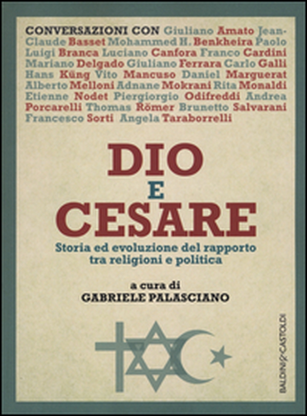 Dio e Cesare. Storia ed evoluzione del rapporto tra religioni e politica - Librerie.coop Dio e Cesare. Storia ed evoluzione del rapporto tra religioni e politica - Librerie.coop