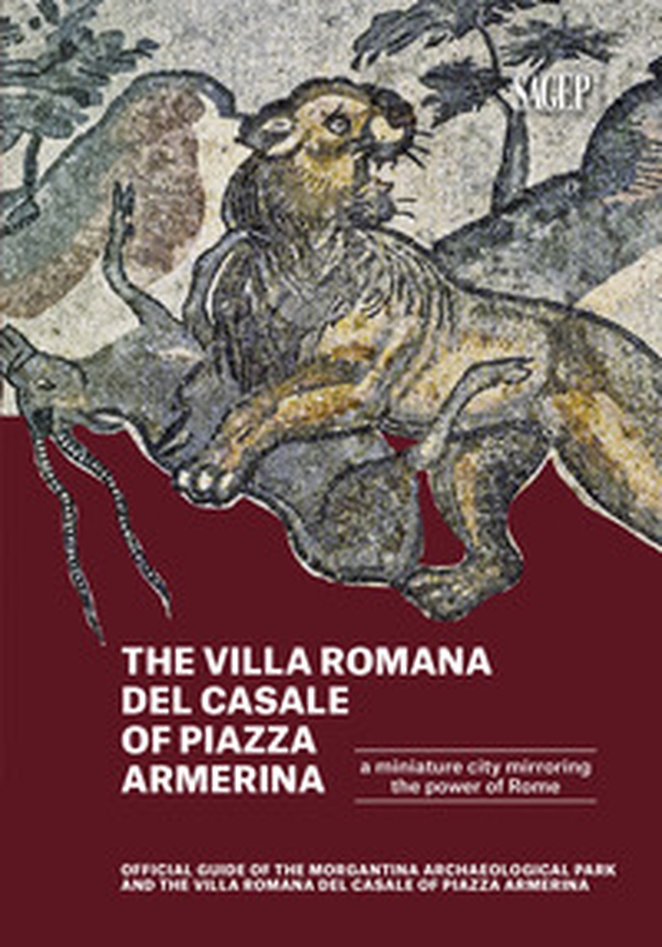 The Villa romana del Casale of Piazza Armerina. A Miniature city mirroring the power of Rome. Offical Guide of the Morgantina Archaeolocal PArk and the Villa romana del Casale of Piazza Armerina - Librerie.coop The Villa romana del Casale of Piazza Armerina. A Miniature city mirroring the power of Rome. Offical Guide of the Morgantina Archaeolocal PArk and the Villa romana del Casale of Piazza Armerina - Librerie.coop