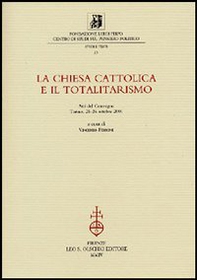 La chiesa cattolica e il totalitarismo. Atti del Convegno (Torino, 25-26 ottobre 2001) - Librerie.coop La chiesa cattolica e il totalitarismo. Atti del Convegno (Torino, 25-26 ottobre 2001) - Librerie.coop