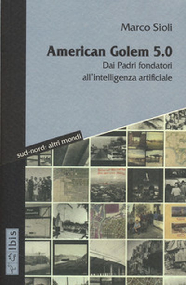 American golem 5.0 dai padri fondatori all'intelligenza - Librerie.coop American golem 5.0 dai padri fondatori all'intelligenza - Librerie.coop