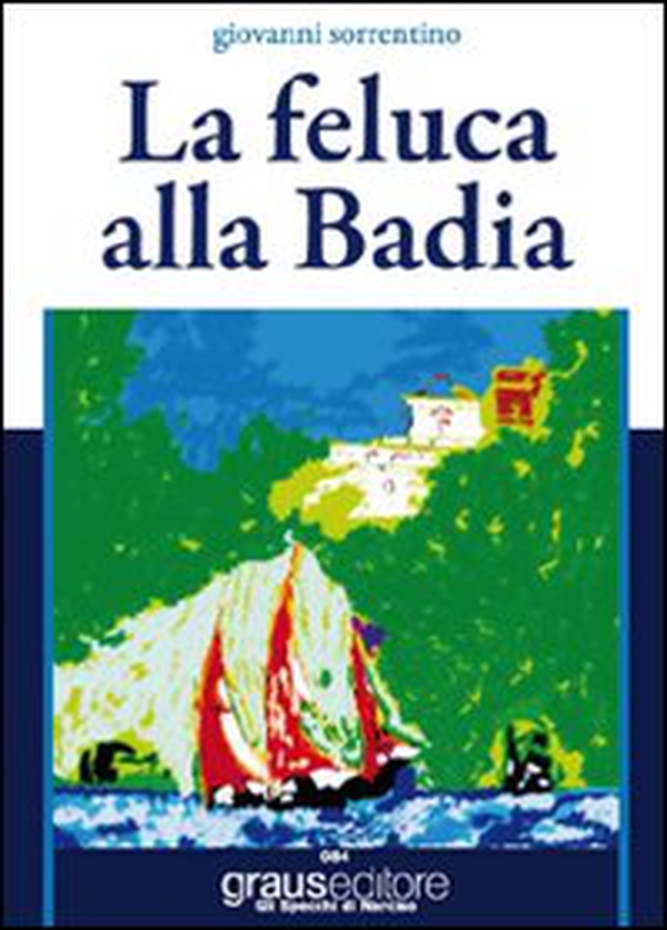 La feluca alla Badia - Librerie.coop La feluca alla Badia - Librerie.coop