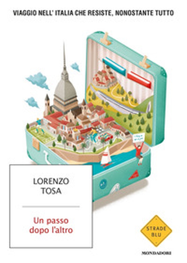 Un passo dopo l'altro. Viaggio nell'Italia che resiste, nonostante tutto - Librerie.coop Un passo dopo l'altro. Viaggio nell'Italia che resiste, nonostante tutto - Librerie.coop