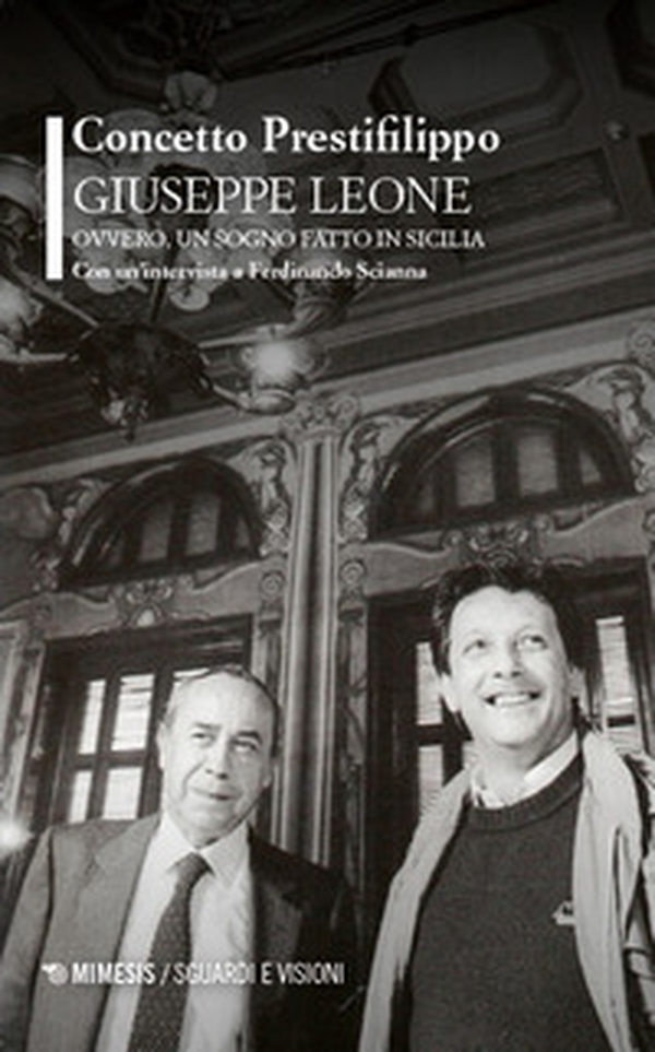 Giuseppe Leone ovvero, un sogno fatto in Sicilia. Con un'intervista a Ferdinando Scianna - Librerie.coop Giuseppe Leone ovvero, un sogno fatto in Sicilia. Con un'intervista a Ferdinando Scianna - Librerie.coop
