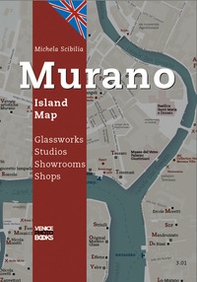 Murano. Island Map. Glassworks, studios, showrooms, shops - Librerie.coop