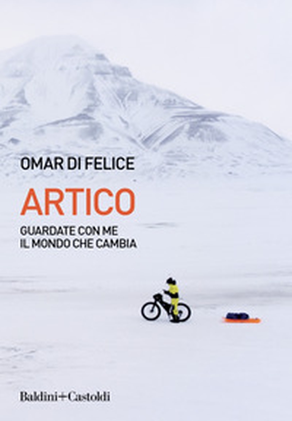 Artico. Guardate con me il mondo che cambia - Librerie.coop Artico. Guardate con me il mondo che cambia - Librerie.coop