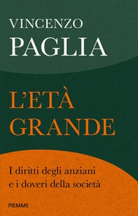 L'età grande. I diritti degli anziani e i doveri della società - Librerie.coop