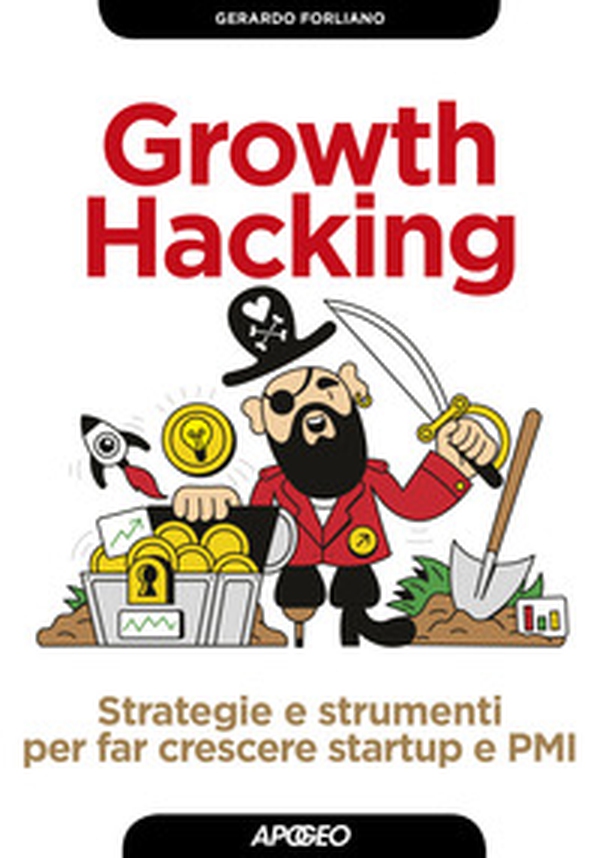 Growth hacking. Strategie e strumenti per far crescere startup e PMI - Librerie.coop Growth hacking. Strategie e strumenti per far crescere startup e PMI - Librerie.coop