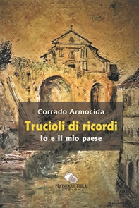 Trucioli di ricordi. Io e il mio paese - Librerie.coop