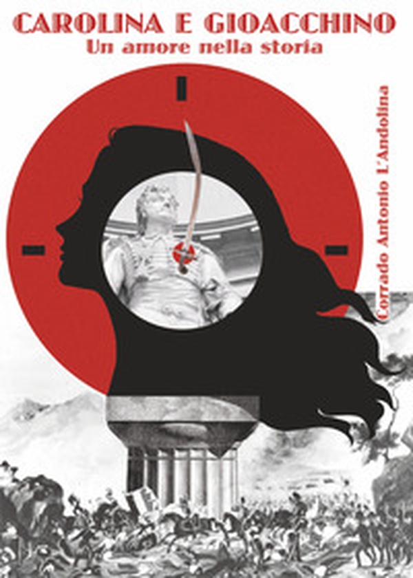 Carolina e Gioacchino. Un amore nella storia - Librerie.coop